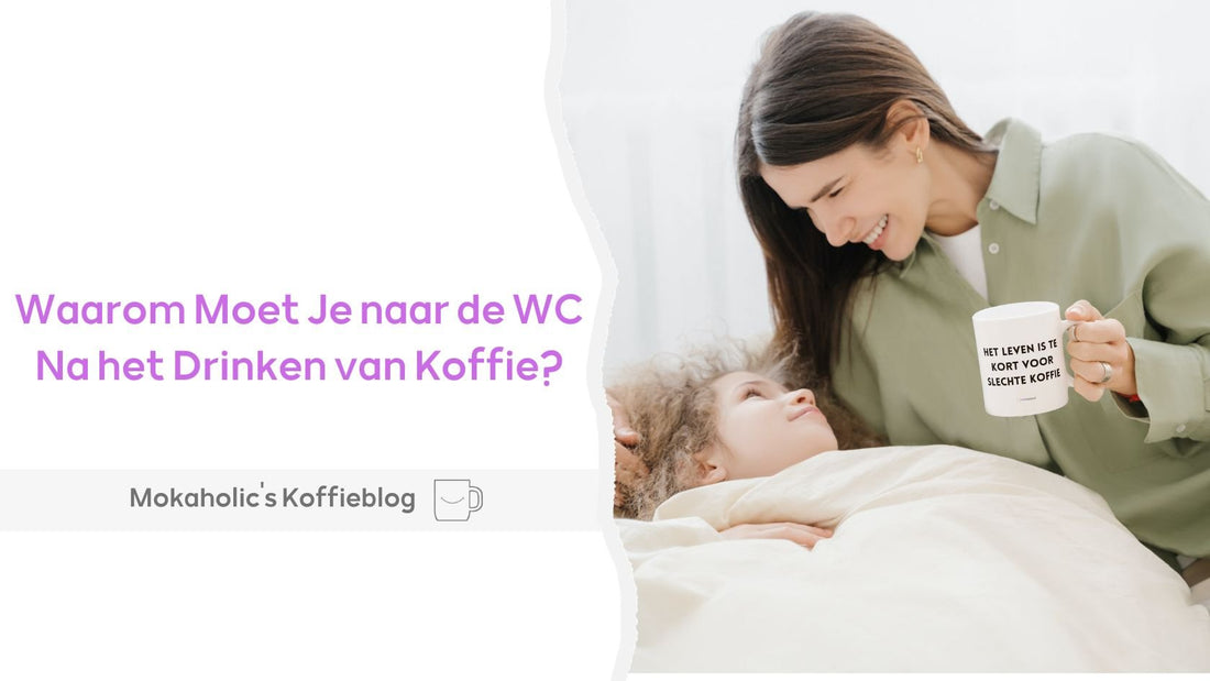Waarom Moet Je naar de WC Na het Drinken van Koffie? - Mokaholic