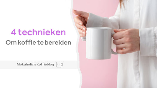 4 technieken om koffie te bereiden - Mokaholic