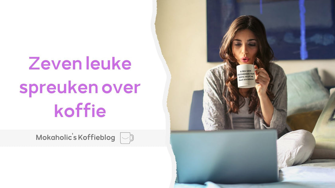7 leuke koffie-uitspraken - Mokaholic