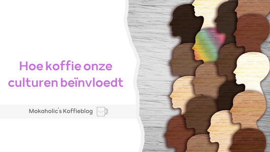 Hoe koffie onze culturen beïnvloedt - Mokaholic