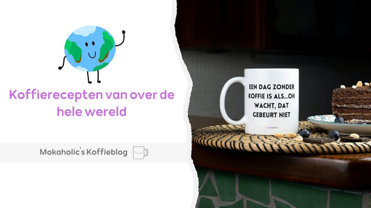 Koffierecepten van over de hele wereld - Mokaholic