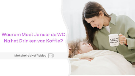 Waarom Moet Je naar de WC Na het Drinken van Koffie? - Mokaholic