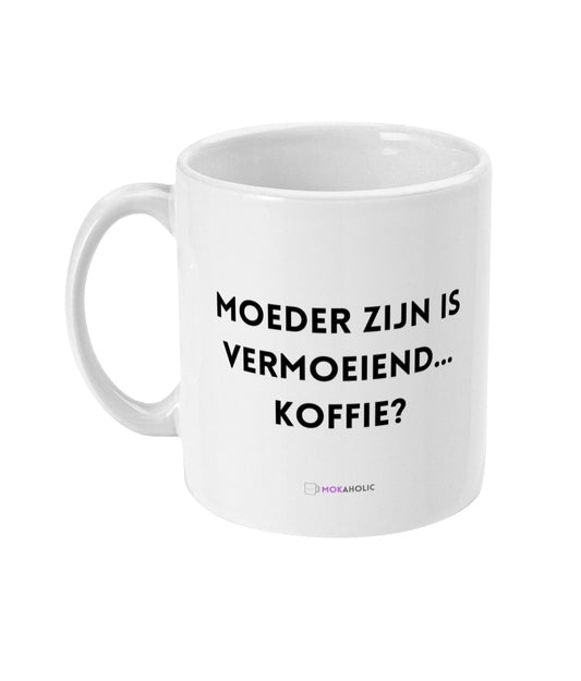 Moeder zijn is vermoeiend...koffie?