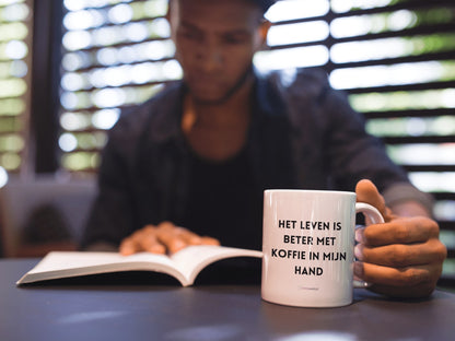 Het leven is beter met koffie in mijn hand