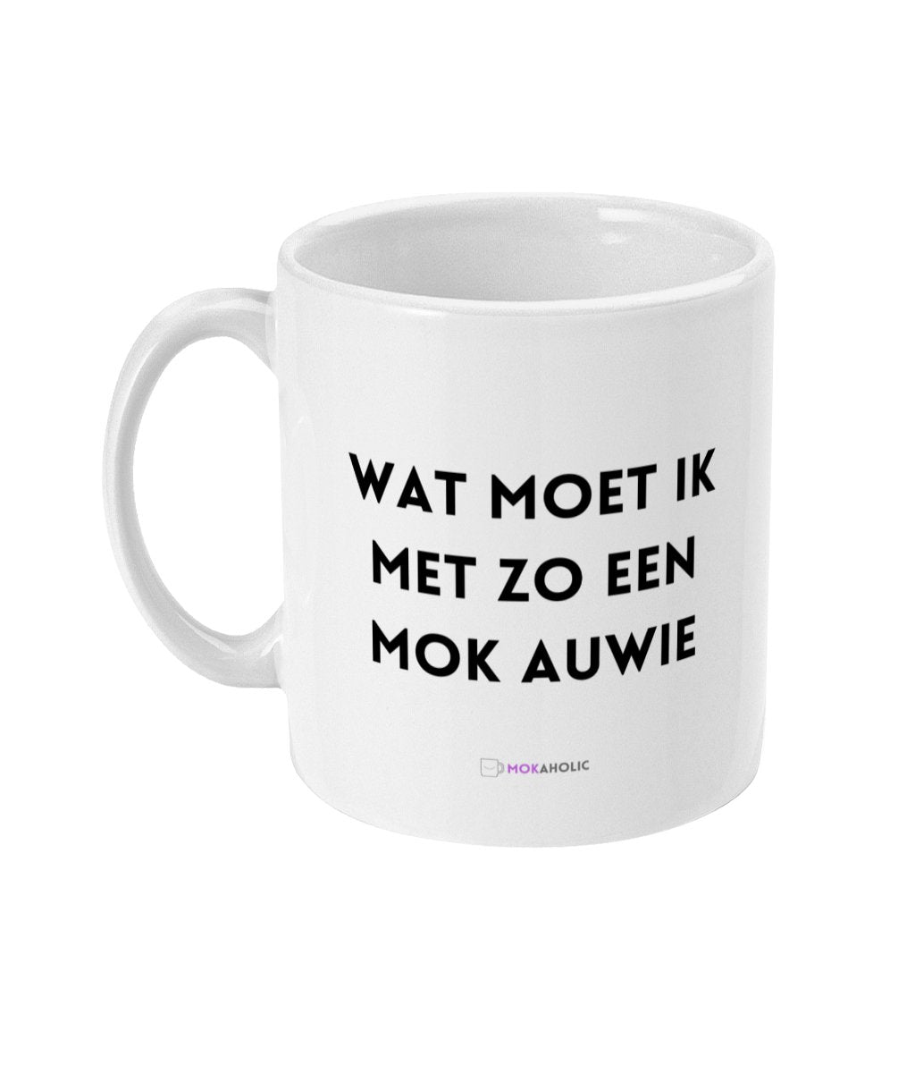 Wat moet ik met zo een mok auwie - Mokaholic