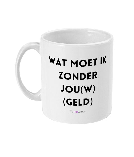 Wat moet ik zonder jouw geld - Mokaholic